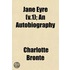 Jane Eyre (V.1); An Autobiography