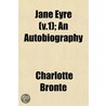 Jane Eyre (V.1); An Autobiography door Charlotte Brontë