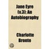 Jane Eyre (V.3); An Autobiography