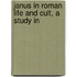 Janus In Roman Life And Cult, A Study In