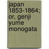 Japan 1853-1864; Or, Genji Yume Monogata door Baba Bunyel