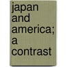 Japan And America; A Contrast by Carl Crow