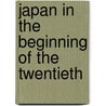 Japan In The Beginning Of The Twentieth by Japan. No�Sho�Musho�