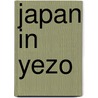 Japan In Yezo door Thomas Wright Blakiston