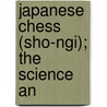 Japanese Chess (Sho-Ngi); The Science An by Cho-yo