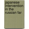 Japanese Intervention In The Russian Far door Dalnevostochnaia Respublika