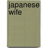 Japanese Wife door Sir Edwin Arnold