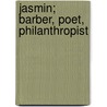 Jasmin; Barber, Poet, Philanthropist by Samuel Smiles