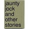 Jaunty Jock And Other Stories door Neil Munro