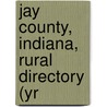 Jay County, Indiana, Rural Directory (Yr door General Books