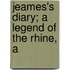 Jeames's Diary; A Legend Of The Rhine, A