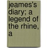 Jeames's Diary; A Legend Of The Rhine, A by William Makepeace Thackeray