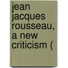 Jean Jacques Rousseau, A New Criticism ( door Frederika Macdonald