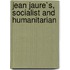 Jean Jaure`S, Socialist And Humanitarian