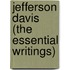 Jefferson Davis (The Essential Writings)