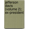 Jefferson Davis (Volume 2); Ex-President by Varina Davis