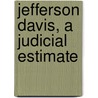 Jefferson Davis, A Judicial Estimate door Charles Betts Galloway