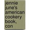 Jennie June's American Cookery Book, Con door Jane Cunningham Croly