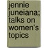 Jennie Juneiana; Talks On Women's Topics