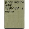 Jenny Lind The Artist, 1820-1851; A Memo door Henry Scott Holland