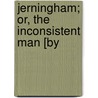 Jerningham; Or, The Inconsistent Man [By door Sir John William Kaye