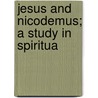 Jesus And Nicodemus; A Study In Spiritua door novelist John Reid