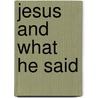 Jesus And What He Said door Arthur Salter Burrows