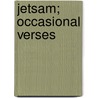 Jetsam; Occasional Verses door Ernest Edward Kellett