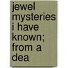 Jewel Mysteries I Have Known; From A Dea door Sir Max Pemberton