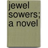 Jewel Sowers; A Novel door Edith Allonby