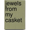 Jewels From My Casket by Anna J. Winslow