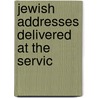 Jewish Addresses Delivered At The Servic door Onbekend