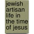 Jewish Artisan Life In The Time Of Jesus