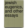 Jewish Eugenics, And Other Essays door Max Reichler