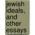 Jewish Ideals, And Other Essays