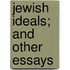 Jewish Ideals; And Other Essays