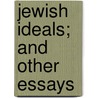 Jewish Ideals; And Other Essays door Joseph Jacobs