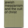 Jewish Messianism And The Cult Of Christ door William Horbury
