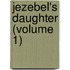 Jezebel's Daughter (Volume 1)