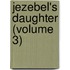 Jezebel's Daughter (Volume 3)