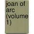 Joan Of Arc (Volume 1)