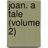Joan. A Tale (Volume 2)