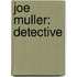 Joe Muller: Detective