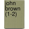 John Brown (1-2) door William Elsey Connelley