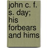 John C. F. S. Day; His Forbears And Hims door Stacey B. Day
