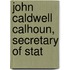 John Caldwell Calhoun, Secretary Of Stat