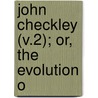 John Checkley (V.2); Or, The Evolution O door Slafter