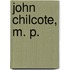 John Chilcote, M. P.