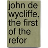 John De Wycliffe, The First Of The Refor door Emily Sarah Holt