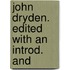 John Dryden. Edited With An Introd. And